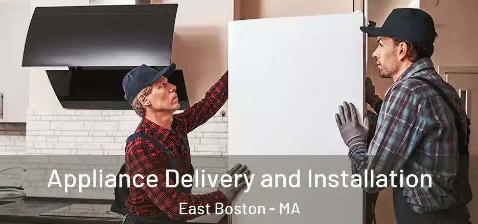  Appliance Delivery and Installation East Boston - MA