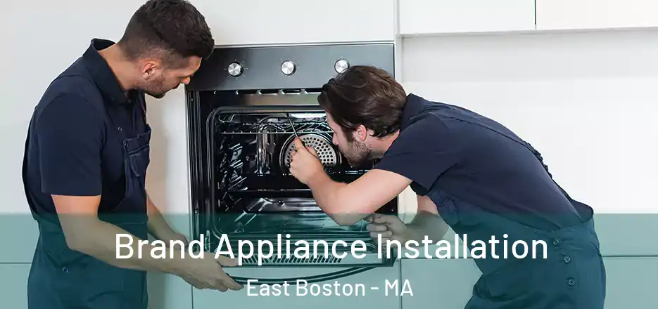  Brand Appliance Installation East Boston - MA