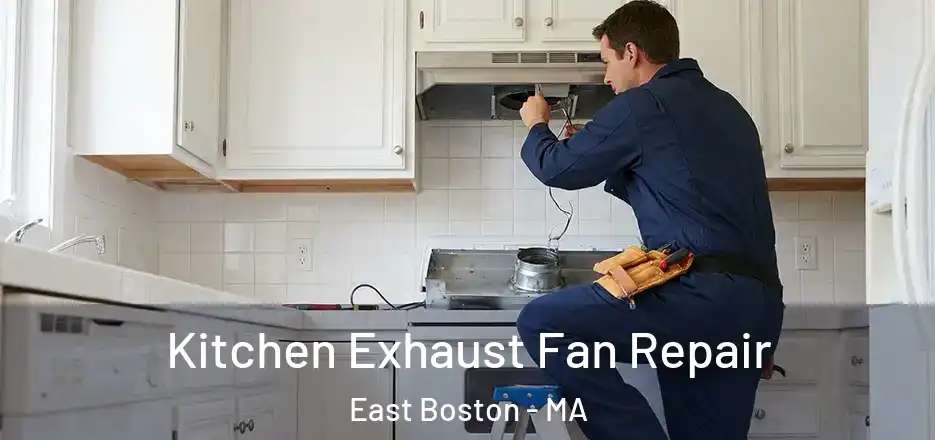  Kitchen Exhaust Fan Repair East Boston - MA