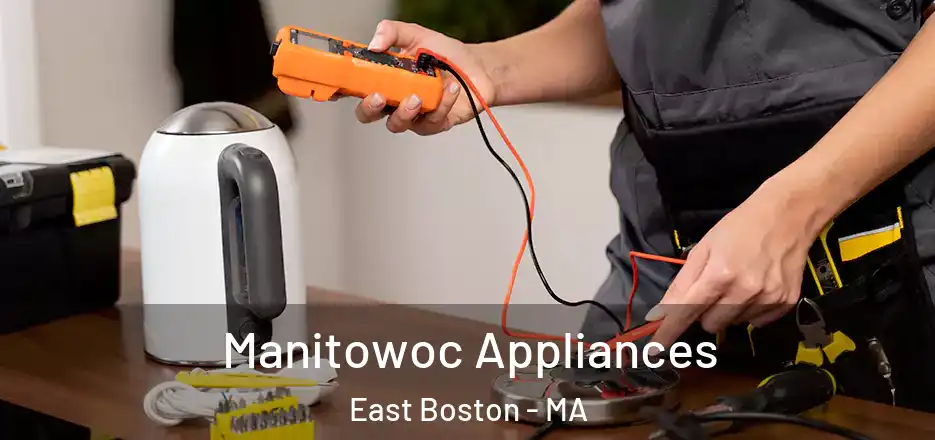  Manitowoc Appliances East Boston - MA