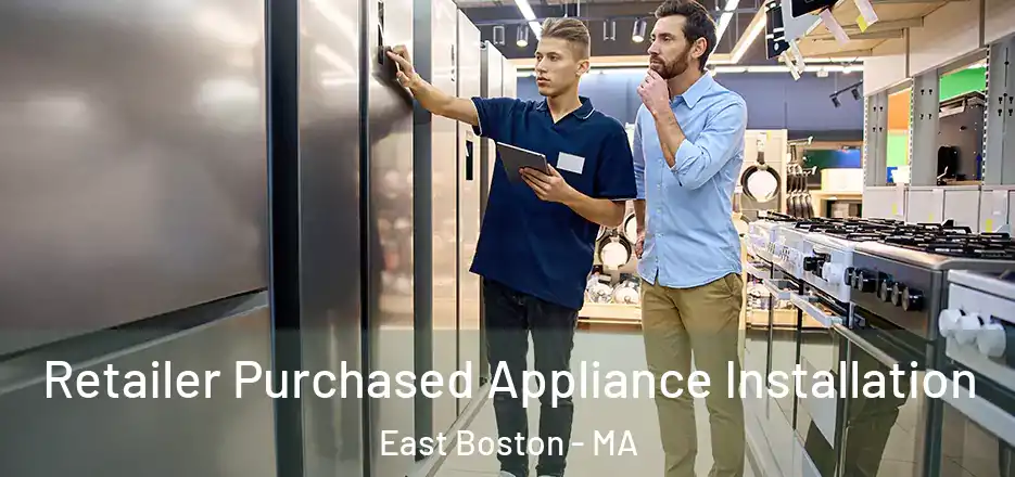  Retailer Purchased Appliance Installation East Boston - MA