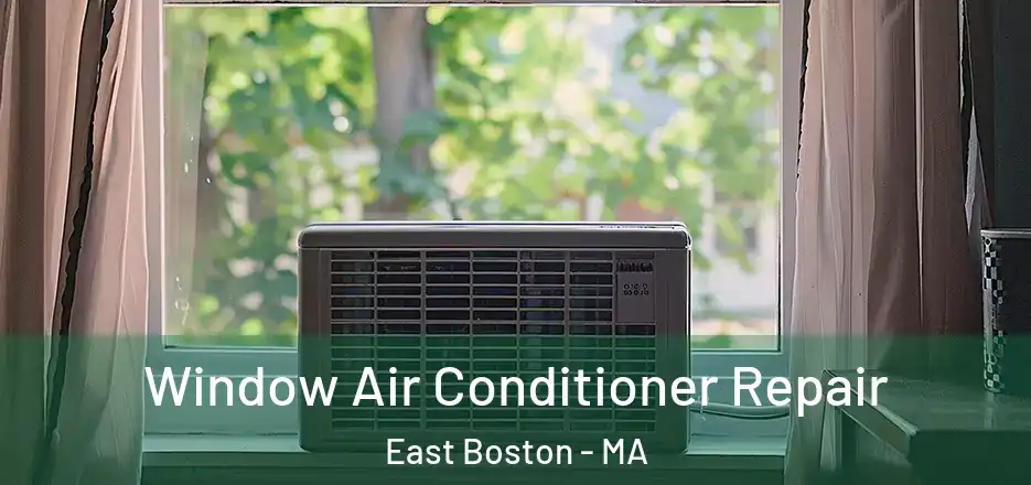  Window Air Conditioner Repair East Boston - MA